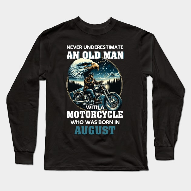 Eagle Biker Never Underestimate An Old Man With A Motorcycle Who Was Born In August Long Sleeve T-Shirt by Gadsengarland.Art